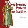 Manning - Deep learning patterns and practices (2021)