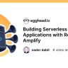 Egghead - Building Serverless Web Applications with React & AWS Amplify
