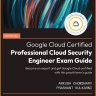 [eBook] Official Google Cloud Certified Professional Cloud Security Engineer Exam Guide 2023