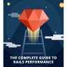 Railsspeed - The Complete Guide to Rails Performance