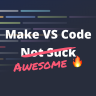 Caleb Porzio - Make VS Code Awesome [Wizard]